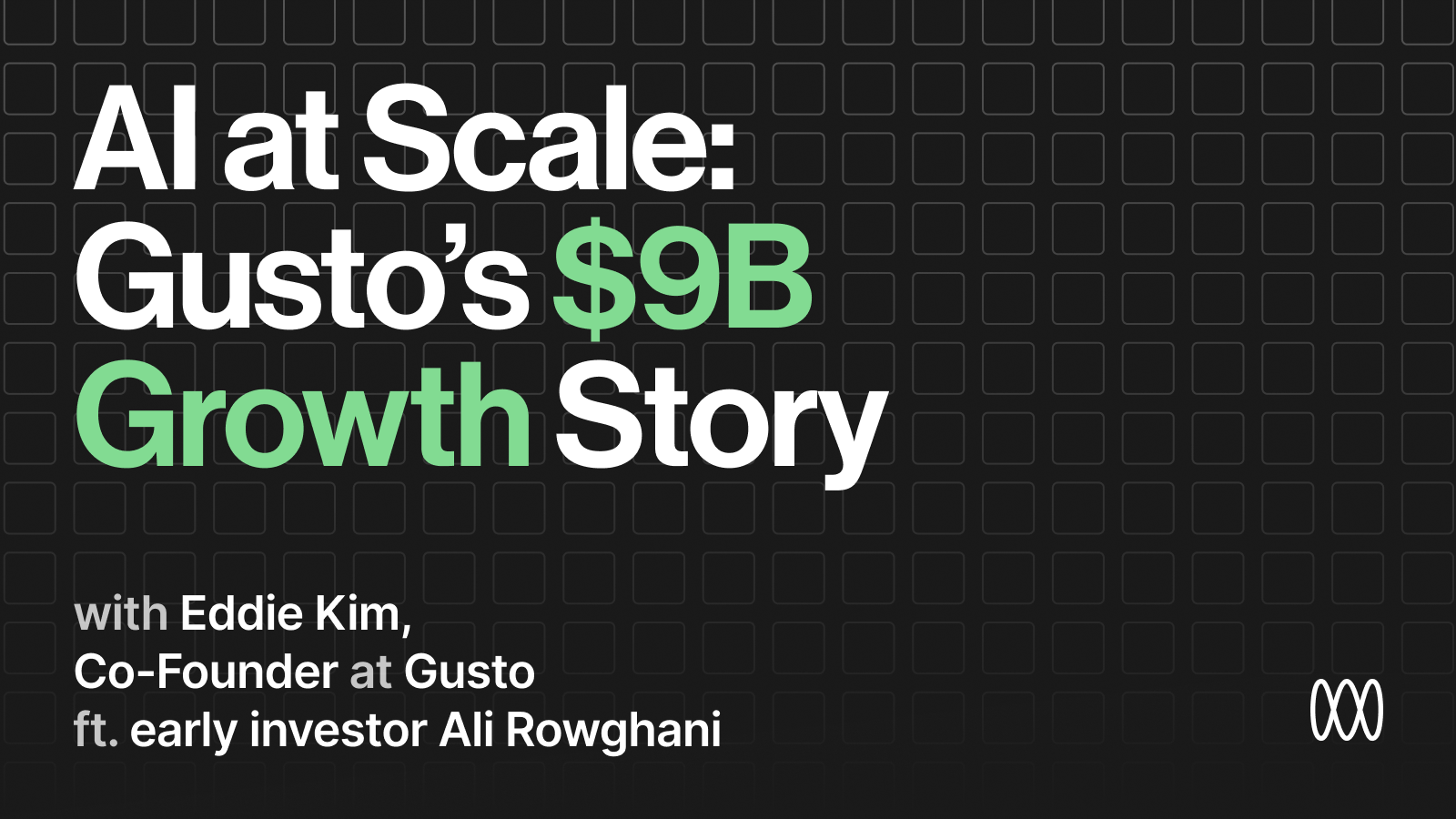 Lessons from Gusto's $9.5 billion journey with Eddie Kim & Ali Rowghani