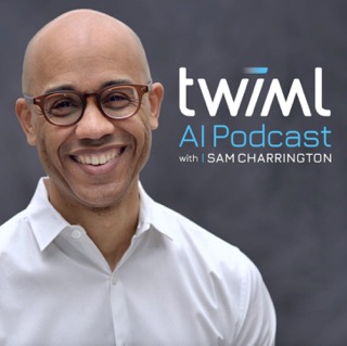 The TWIML AI Podcast hosted by Sam Charrington